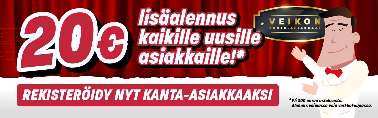 Liity Veikon Koneen kanta-asiakkaaksi rekisteröitymällä kauppaan, niin saat 20€ lisäalennuksen yli 300€ ostokseen.