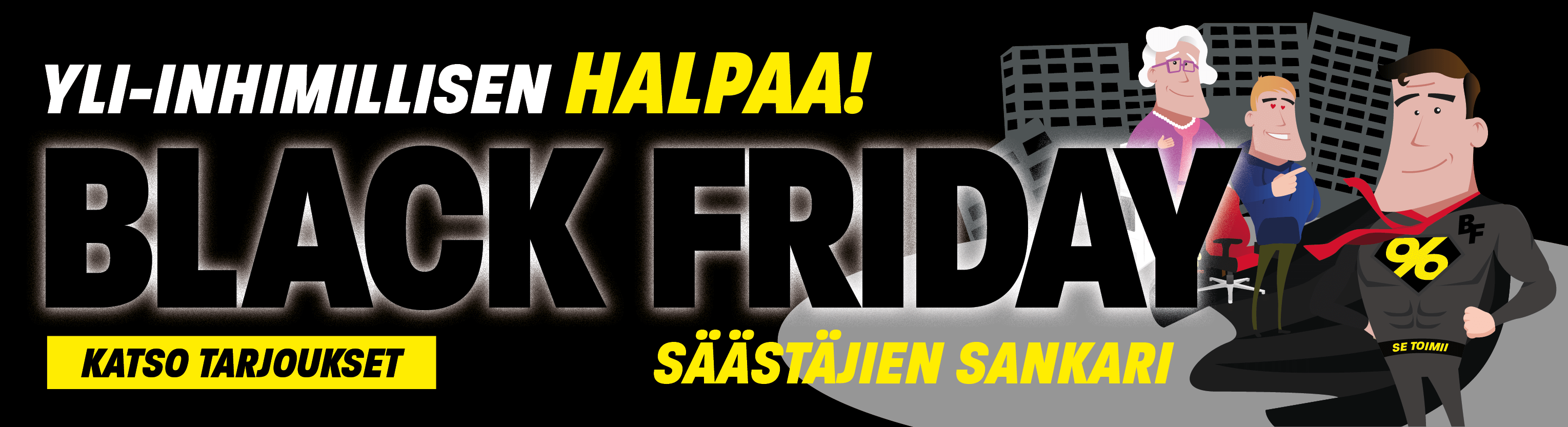 Taistelu globaalia hintojen nousua vastaan! Katso tarjoukset!