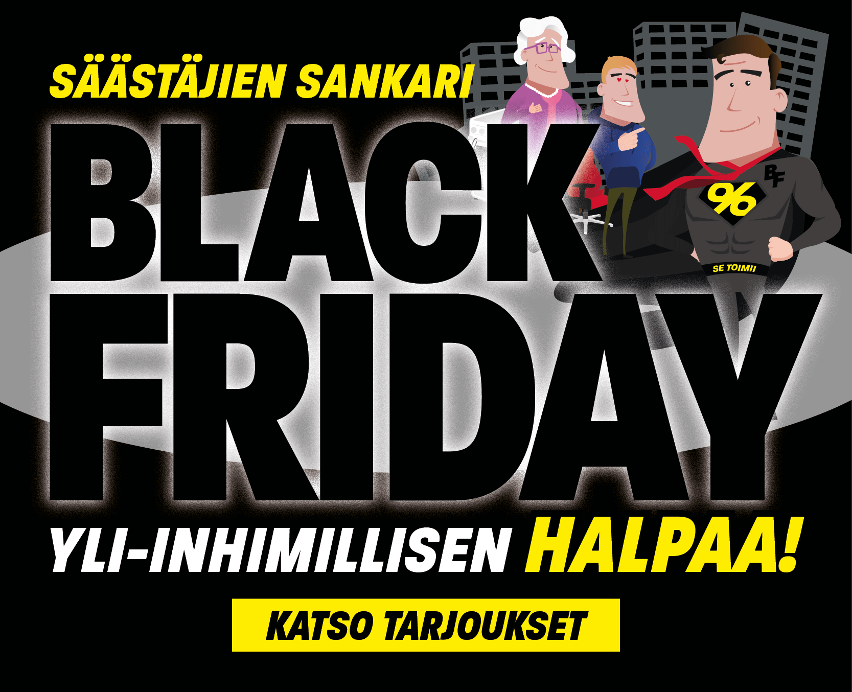 Taistelu globaalia hintojen nousua vastaan! Katso tarjoukset!